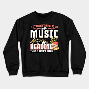 If It Doesn't Have To Do With Music Or Reading Crewneck Sweatshirt